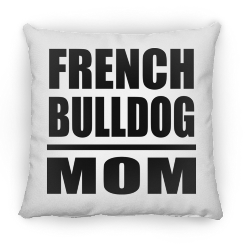 French Bulldog Mom - Throw Pillow