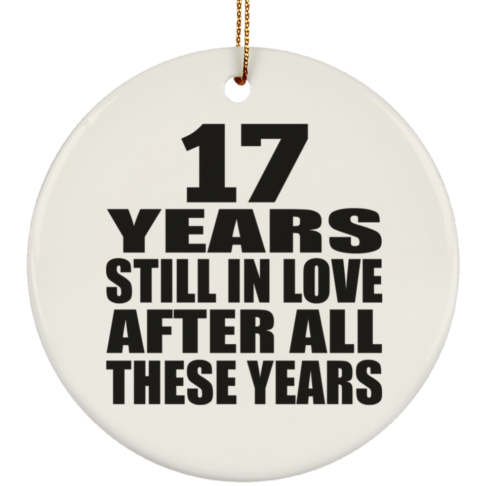 17th Anniversary 17 Years Still In Love After These Years - Circle Ornament