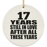17th Anniversary 17 Years Still In Love After These Years - Circle Ornament