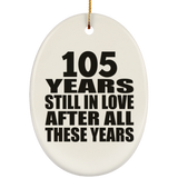105th Anniversary 105 Years Still In Love After These Years - Oval Ornament