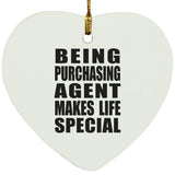 Being Purchasing Agent Makes Life Special - Heart Ornament