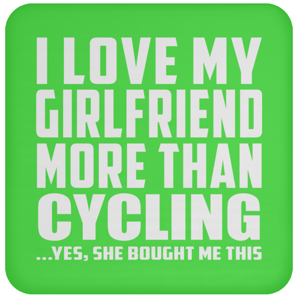 I Love My Girlfriend More Than Cycling - Drink Coaster