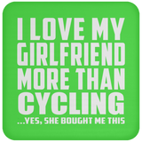 I Love My Girlfriend More Than Cycling - Drink Coaster