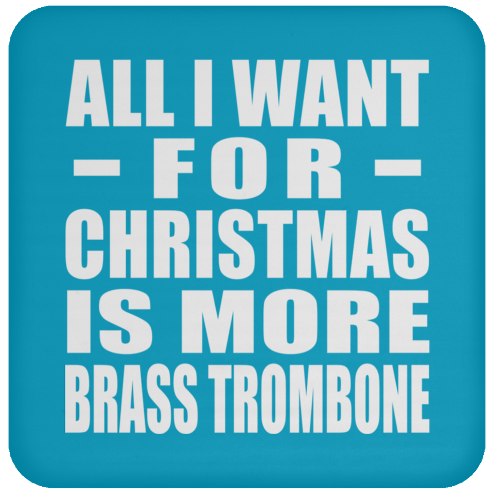 All I Want For Christmas Is More Brass Trombone - Coaster