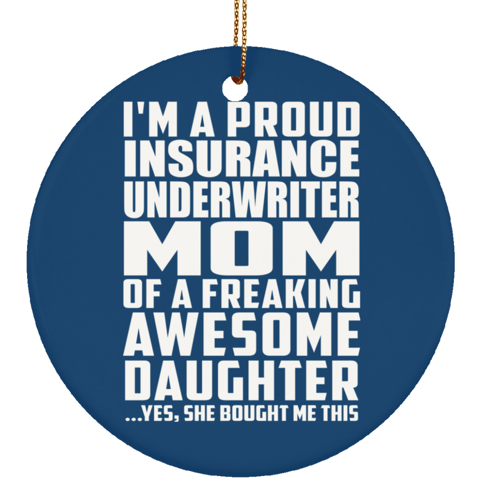 Proud Insurance Underwriter Mom Of Awesome Daughter - Circle Ornament