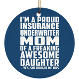 Proud Insurance Underwriter Mom Of Awesome Daughter - Circle Ornament