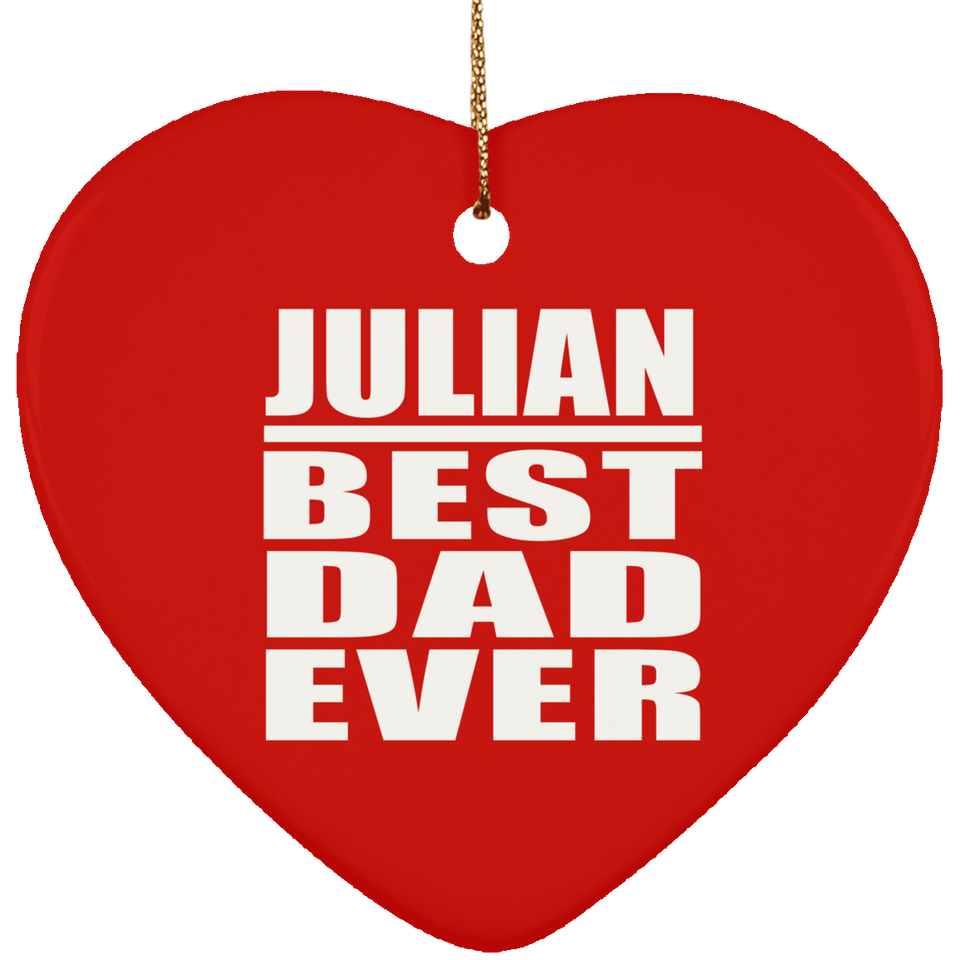 Julian Best Dad Ever - Heart Ornament