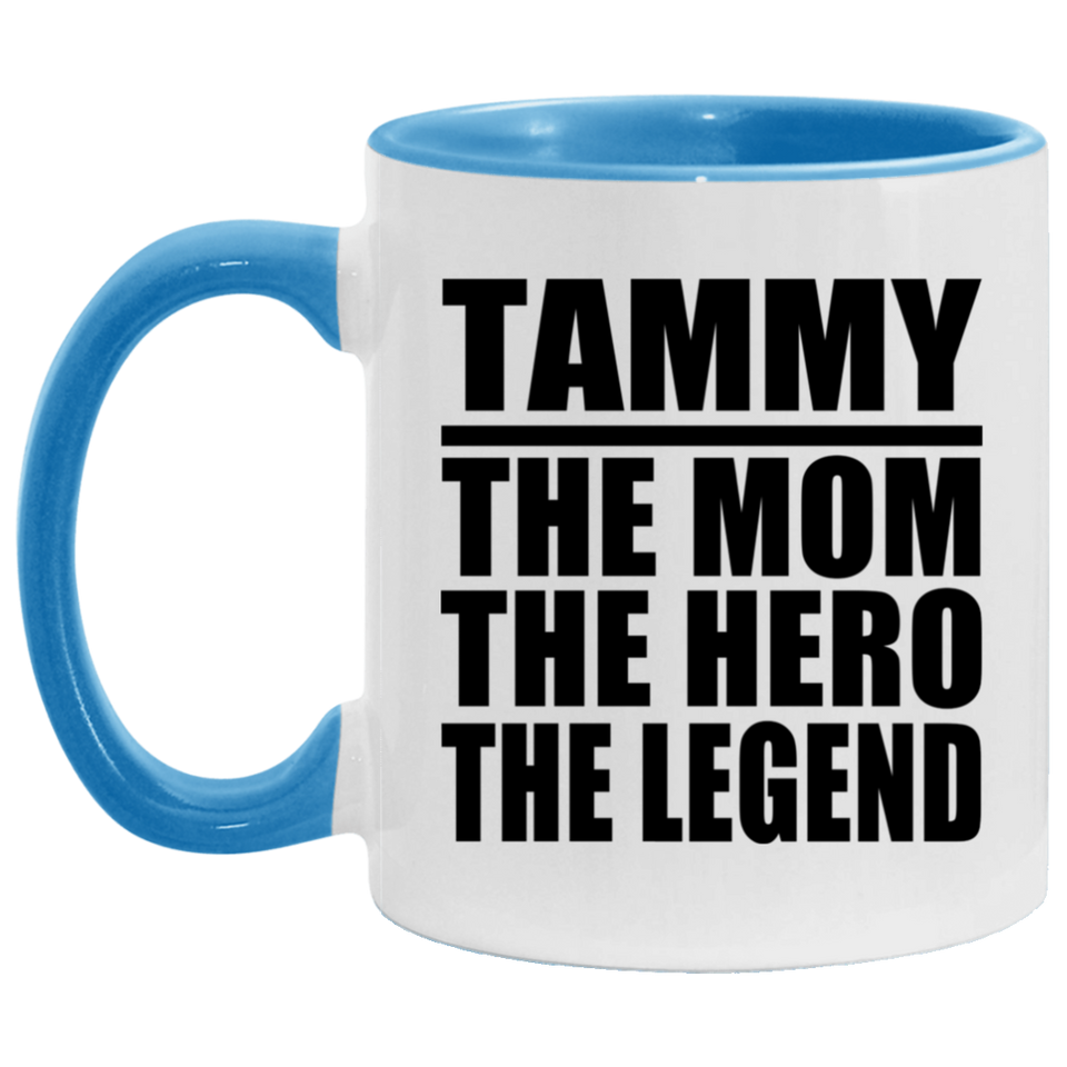 Tammy The Mom The Hero The Legend - 11oz Accent Mug Blue