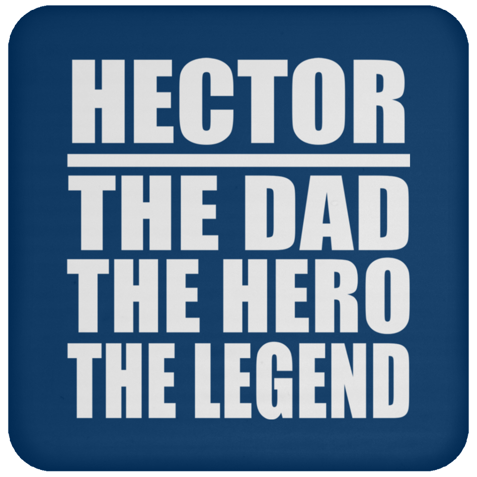 Hector The Dad The Hero The Legend - Drink Coaster
