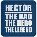 Hector The Dad The Hero The Legend - Drink Coaster