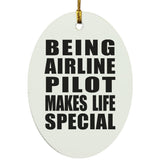 Being Airline Pilot Makes Life Special - Oval Ornament