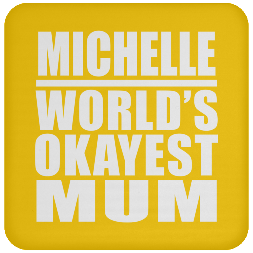 Michelle World's Okayest Mum - Drink Coaster