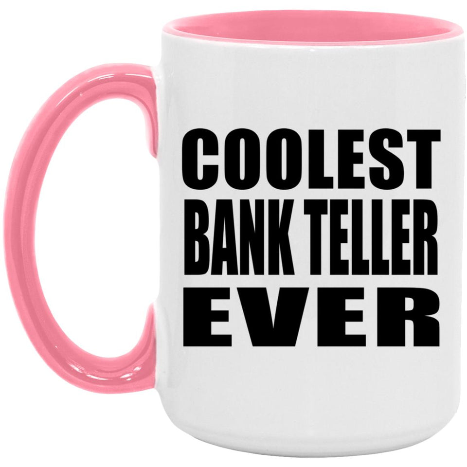 Coolest Bank Teller Ever - 15oz Accent Mug Pink