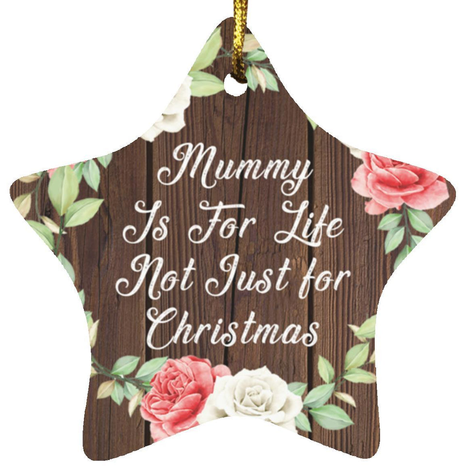 Mummy Is For Life, Not Just For Christmas - Star Ornament A