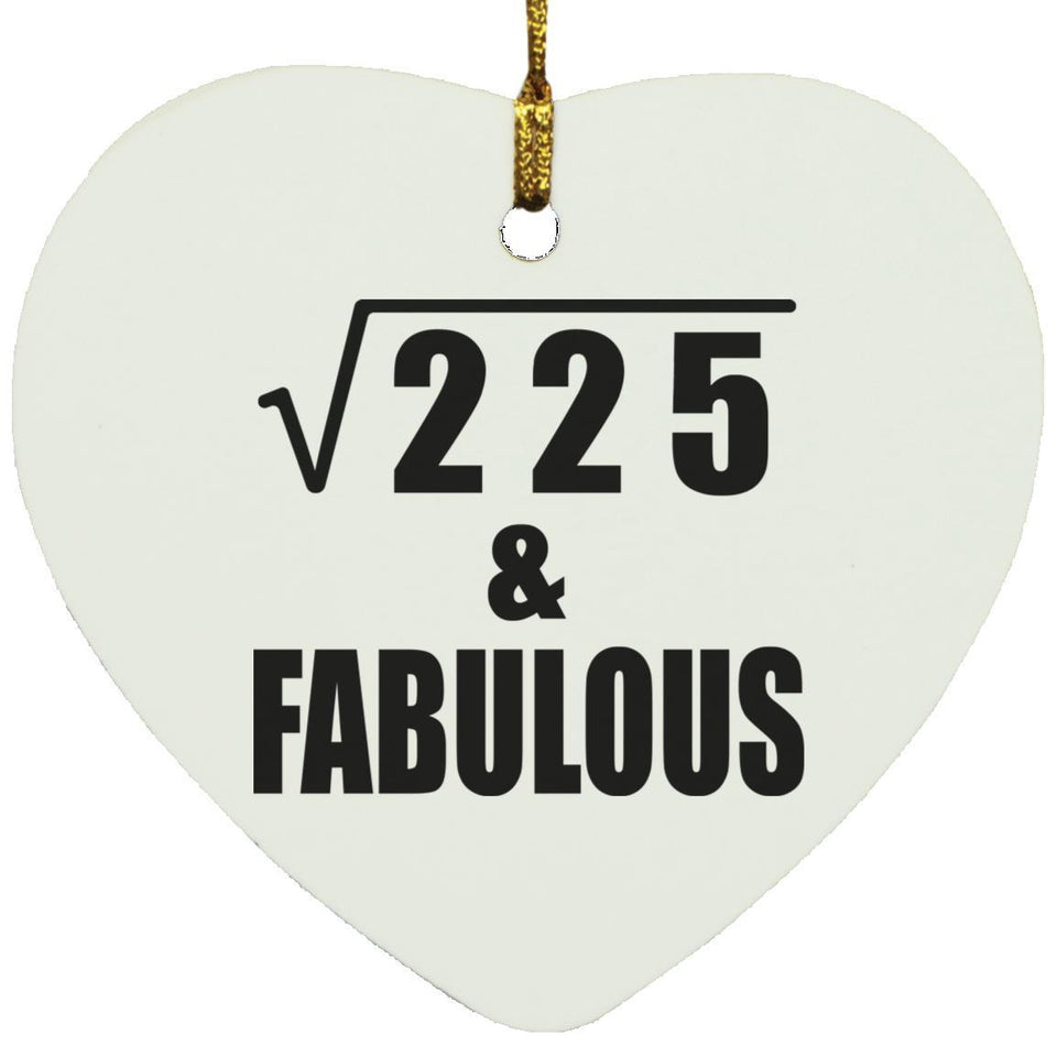15th Birthday Square Root of 225 & Fabulous - Heart Ornament