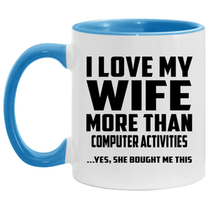 I Love My Wife More Than Computer activities - 11oz Accent Mug Blue