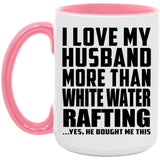 I Love My Husband More Than White Water Rafting - 15oz Accent Mug Pink