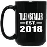 Tile Installer Established EST. 2018 - 15 Oz Coffee Mug Black