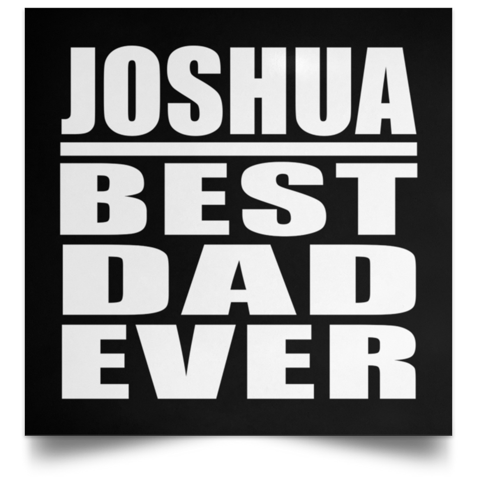 Joshua Best Dad Ever - Poster Square