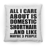 All I Care About Is Domestic Shorthair - Throw Pillow