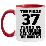 37th Birthday First 37 Years of Childhood Are The Hardest - 11oz Accent Mug Red