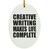 Creative Writing Makes Life Complete - Oval Ornament