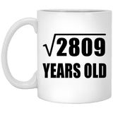 53rd Birthday Square Root of 2809 Years Old - 11oz Coffee Mug