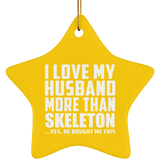I Love My Husband More Than Skeleton - Star Ornament