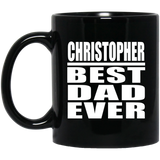 Christopher Best Dad Ever - 11 Oz Coffee Mug Black
