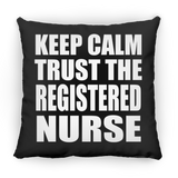Keep Calm and Trust The Registered Nurse - Throw Pillow Black