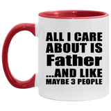 All I Care About Is Father - 11oz Accent Mug Red