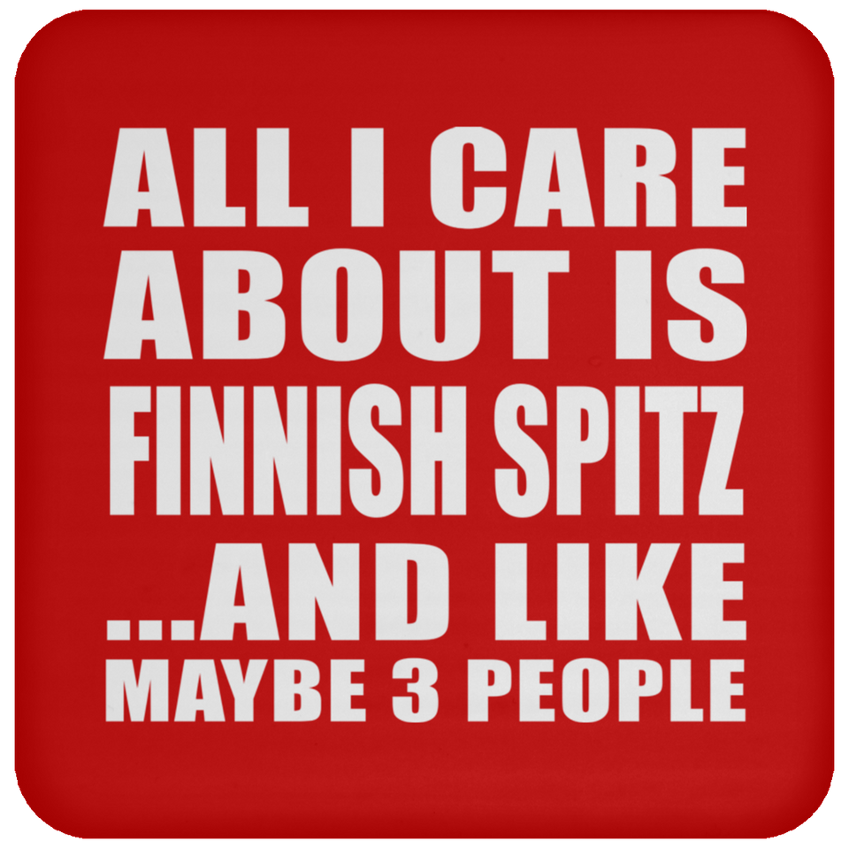 All I Care About Is Finnish Spitz - Drink Coaster
