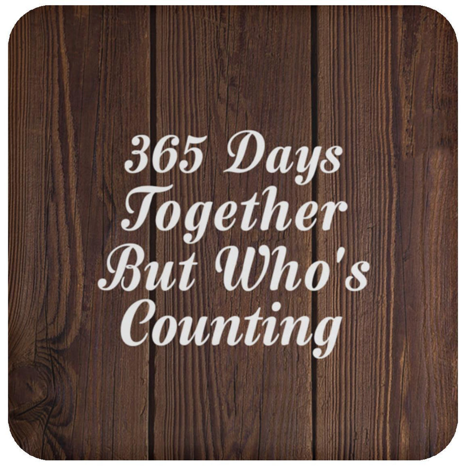 1st Anniversary 365 Days Together Who's Counting - Drink Coaster D