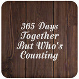 1st Anniversary 365 Days Together Who's Counting - Drink Coaster D