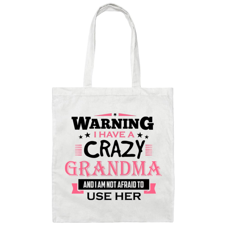 Warning I Have A Crazy Grandma & I Am Not Afraid To Use Her - Tote Bag White