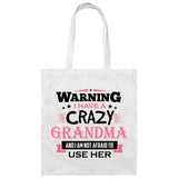 Warning I Have A Crazy Grandma & I Am Not Afraid To Use Her - Tote Bag White