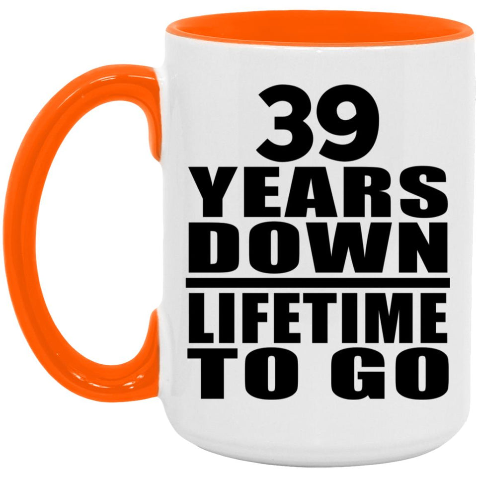 39th Anniversary 39 Years Down Lifetime To Go - 15oz Accent Mug Orange