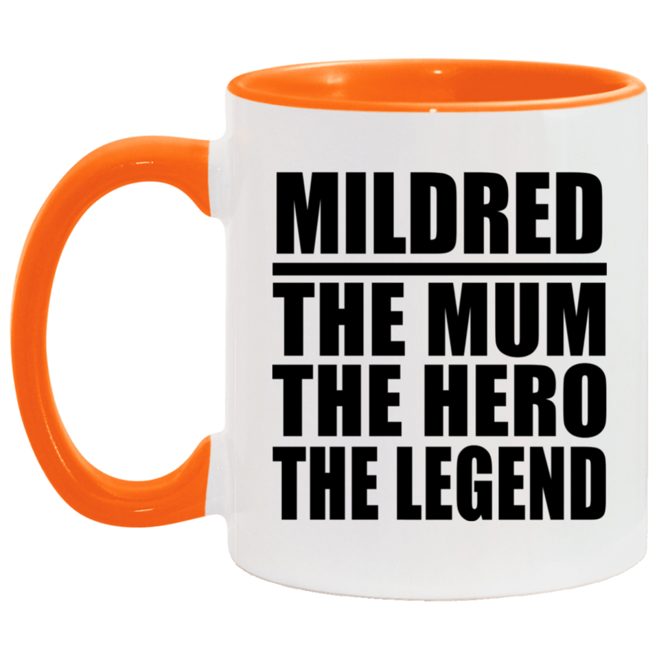 Mildred The Mum The Hero The Legend - 11oz Accent Mug Orange
