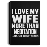 I Love My Wife More Than Meditation - Canvas Portrait