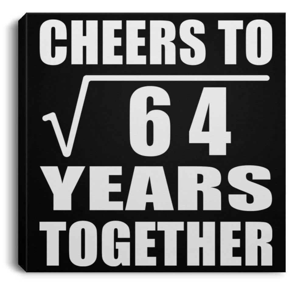8th Anniversary Cheers To Square Root of 64 Years Together - Canvas Square