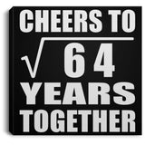 8th Anniversary Cheers To Square Root of 64 Years Together - Canvas Square