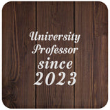 University Professor Since 2023 - Drink Coaster D