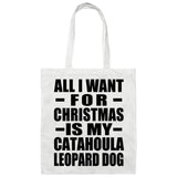 All I Want For Christmas Is My Catahoula Leopard Dog - Tote Bag White