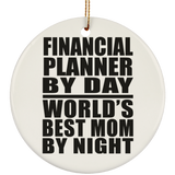 Financial Planner By Day World's Best Mom By Night - Circle Ornament
