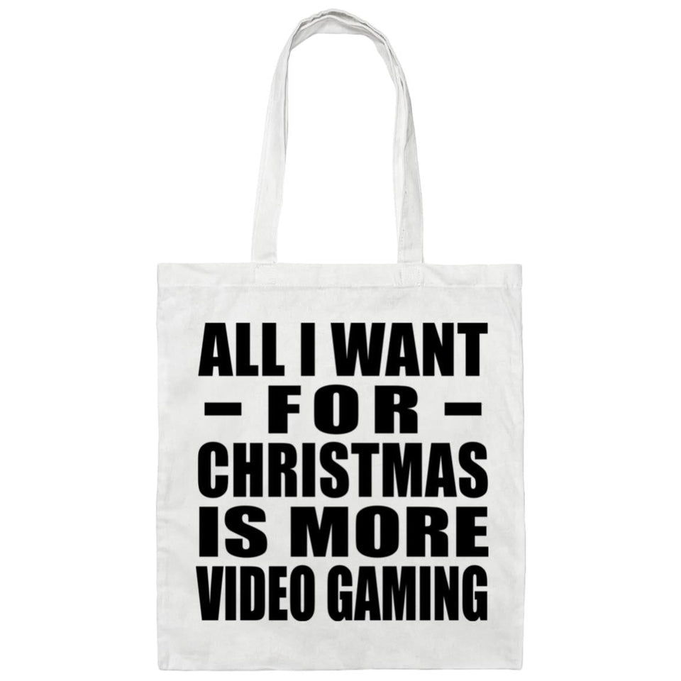 All I Want For Christmas Is More Video Gaming - Tote Bag White