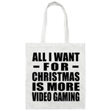 All I Want For Christmas Is More Video Gaming - Tote Bag White