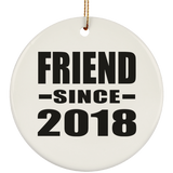 Friend Since 2018 - Circle Ornament