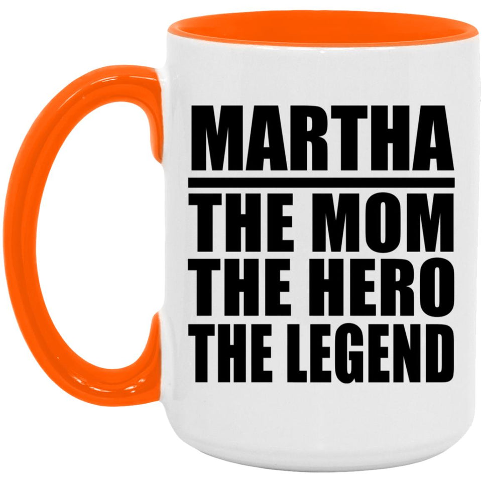 Martha The Mom The Hero The Legend - 15oz Accent Mug Orange