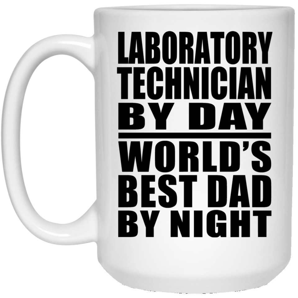 Laboratory Technician By Day World's Best Dad By Night - 15 Oz Coffee Mug