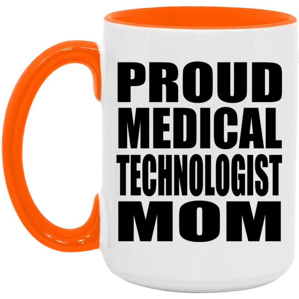 Proud Medical Technologist Mom - 15oz Accent Mug Orange
